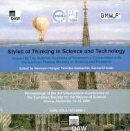 Styles of Thinking in Science and Technology: Hosted by the Austrian Academy of Sciences in Cooperation with the Austrian Academy Federal Ministry of edito da Austrian Academy of Sciences Press