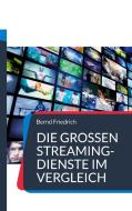 Die großen Streaming-Dienste im Vergleich di Bernd Friedrich edito da Books on Demand