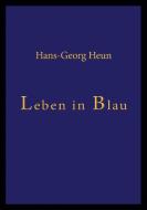 Leben in Blau di Hans-Georg Heun edito da Books on Demand