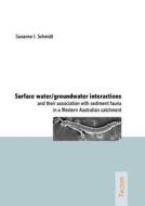 Surface water/groundwater interactions and their association with sediment fauna in a Western Australian catchment di Susanne I. Schmidt edito da Tectum Verlag
