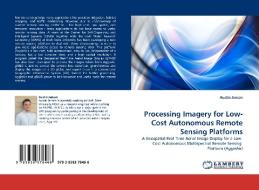 Processing Imagery for Low-Cost Autonomous Remote Sensing Platforms di Austin Jensen edito da LAP Lambert Academic Publishing