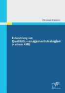 Entwicklung von Qualitätsmanagementstrategien in einem KMU di Christoph Kiederer edito da Diplomica Verlag