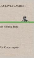 Ein einfältig Herz di Gustave Flaubert edito da TREDITION CLASSICS