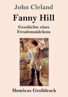 Fanny Hill oder Geschichte eines Freudenmädchens (Großdruck) di John Cleland edito da Henricus