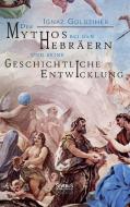 Der Mythos bei den Hebräern und seine geschichtliche Entwicklung di Ignaz Goldziher edito da Severus
