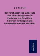 Der Tannh User Und Ewige Jude di J. G. Th Gr E. edito da Trapeza