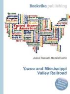 Yazoo And Mississippi Valley Railroad edito da Book On Demand Ltd.