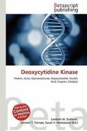 Deoxycytidine Kinase edito da Betascript Publishing