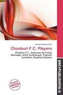 Chonburi F.c. Players edito da Brev Publishing