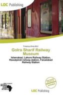 Golra Sharif Railway Museum edito da Loc Publishing