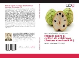 Manual sobre el cultivo de chirimoyo (Annona cherimola M.) di Pedro Arturo Sánchez Parra, Juan León Fuentes edito da EAE