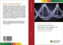 Estudo das estruturas eletrônicas das ligações de hidrogênio múltiplas di Alfredo Lopez, Giovanni F Caramori edito da Novas Edições Acadêmicas