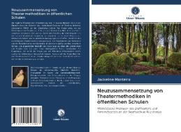Neuzusammensetzung von Theatermethodiken in öffentlichen Schulen di Jackeline Monteiro edito da Verlag Unser Wissen