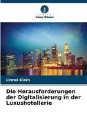 Die Herausforderungen der Digitalisierung in der Luxushotellerie di Lionel Klein edito da Verlag Unser Wissen