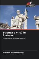 Scienza e virtù in Platone: di Kouamé Abraham Degri edito da Edizioni Sapienza