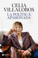 La política apasionada di Celia Villalobos edito da Ediciones Península