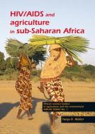 Hiv/AIDS and Agriculture in Sub-Saharan Africa: An Overview and Annotated Bibliography di Tanja R. Müller edito da BRILL WAGENINGEN ACADEMIC