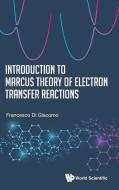 Introduction to Marcus Theory of Electron Transfer Reactions di Francesco Di Giacomo edito da WORLD SCIENTIFIC PUB CO INC