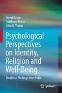 Psychological Perspectives on Identity, Religion and Well-Being: Empirical Findings from India di Preeti Kapur, Girishwar Misra, Nitin K. Verma edito da SPRINGER NATURE