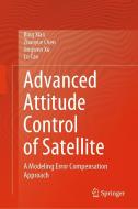 Advanced Attitude Control of Satellite di Bing Xiao, Zhaoyue Chen, Jingwen Xu, Lu Cao edito da Springer