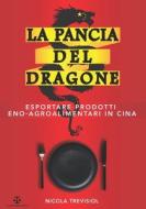 La Pancia Del Dragone di Trevisiol Nicola Trevisiol edito da Independently Published