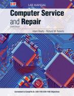 Computer Service and Repair di Adam Beatty, Richard M Roberts edito da Goodheart-Wilcox Publisher