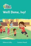 Level 3 - Well Done, Ivy! di Rebecca Colby edito da HarperCollins Publishers