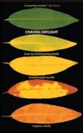 Chasing Daylight. How My Forthcoming Death Transformed My Life (UK Edition) di Eugene O'Kelly edito da McGraw-Hill Education - Europe
