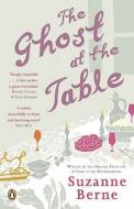The Ghost at the Table di Suzanne Berne edito da Penguin Books Ltd