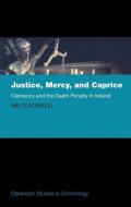 Justice, Mercy, and Caprice di Ian O'Donnell edito da OUP Oxford