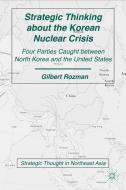 Strategic Thinking about the Korean Nuclear Crisis di Gilbert Rozman edito da Palgrave Macmillan