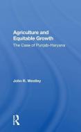 Agriculture And Equitable Growth di John R. Westley edito da Taylor & Francis Ltd