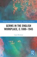 Germs In The English Workplace, C.1880-1945 di Laura Newman edito da Taylor & Francis Ltd