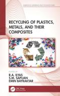 Recycling Of Plastics, Metals, And Their Composites di S.M. Sapuan, Emin Bayraktar edito da Taylor & Francis Ltd