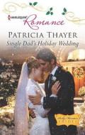 Single Dad's Holiday Wedding di Patricia Thayer edito da Harlequin