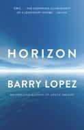 Horizon di Barry Lopez edito da VINTAGE