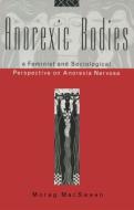 Anorexic Bodies di Morag Macsween edito da Routledge