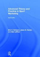 Advanced Theory And Practice In Sport Marketing di Eric C. Schwarz, Jason D. Hunter, Alan Lafleur edito da Taylor & Francis Ltd
