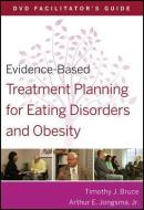 Evidence-Based Treatment Planning for Eating Disorders and Obesity Facilitator's Guide di Timothy J. Bruce edito da John Wiley & Sons