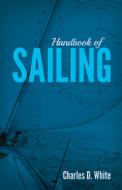 Handbook Of Sailing di Charles White edito da Dover Publications Inc.