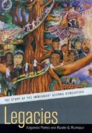 Legacies: The Story of the Immigrant Second Generation di Alejandro Portes, Ruben G. Rumbaut, Ruba1/2n G. Rumbaut edito da University of California Press