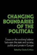 Changing Boundaries of the Political di Charles S. Maier edito da Cambridge University Press