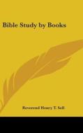 Bible Study By Books di Reverend Henry T Sell edito da Kessinger Publishing