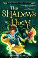 The Uncommoners #2: The Shadows of Doom di Jennifer Bell edito da CROWN PUB INC