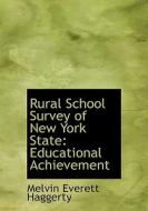 Rural School Survey of New York State: Educational Achievement di Melvin Everett Haggerty edito da BiblioLife
