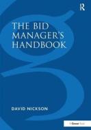 The Bid Manager's Handbook di David Nickson edito da Taylor & Francis Ltd