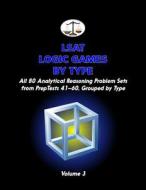 LSAT Logic Games by Type, Volume 3: All 80 Analytical Reasoning Problem Sets from Preptests 41-60, Grouped by Type (Cambridge LSAT) di Morley Tatro edito da Cambridge LSAT