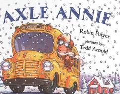 Axle Annie di Robin Pulver edito da Perfection Learning