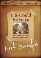 Life Could Be Verse: Reflections on Love, Loss, and What Really Matters di Kirk Douglas edito da HEALTH COMMUNICATIONS