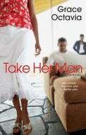 Take Her Man di Grace Octavia edito da Kensington Publishing Corporation